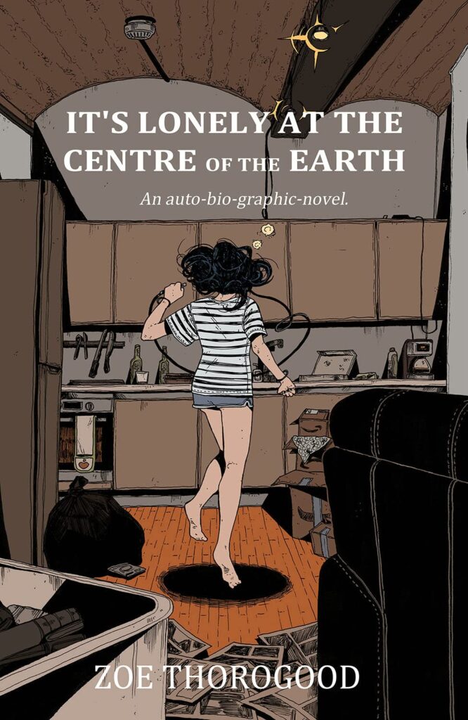 It's Lonely at the Centre of the Earth: This Book Is for Someone, Somewhere by Zoe Thorogood