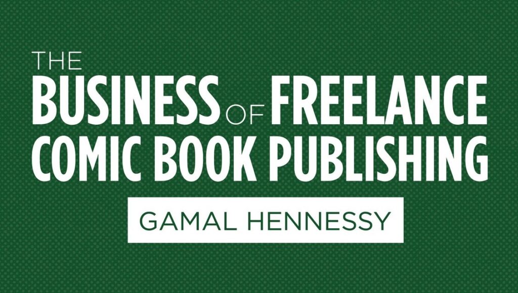 The Business of Freelance Comic Book Publishing by Gamal Hennessy