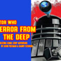 Doctor Who – Terror from the Deep: Episode 43 Promo