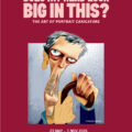 Does My Head Look Big in This? The Art of Portrait Caricature Saturday 23rd May - Sunday 1st November 2026 The Cartoon Museum, 63 Wells Street, London, W1A 3AE | Web: cartoonmuseum.org