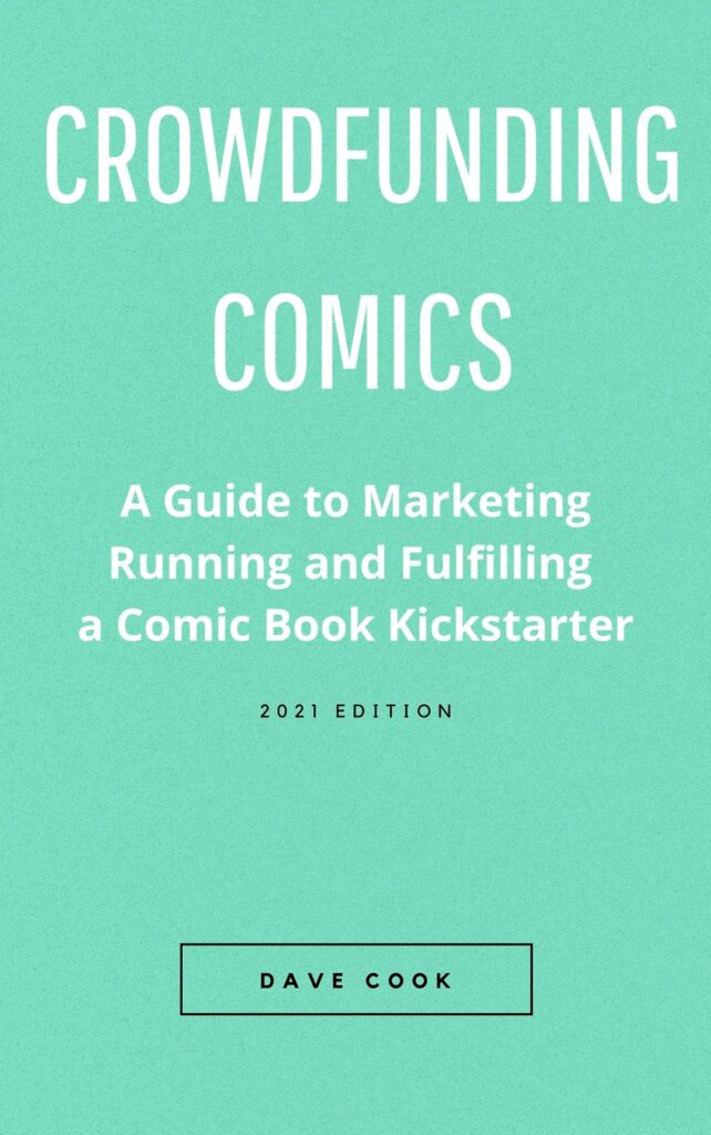 Crowdfunding Comics: A Guide to Marketing, Running and Fulfilling a Comic Book Kickstarter