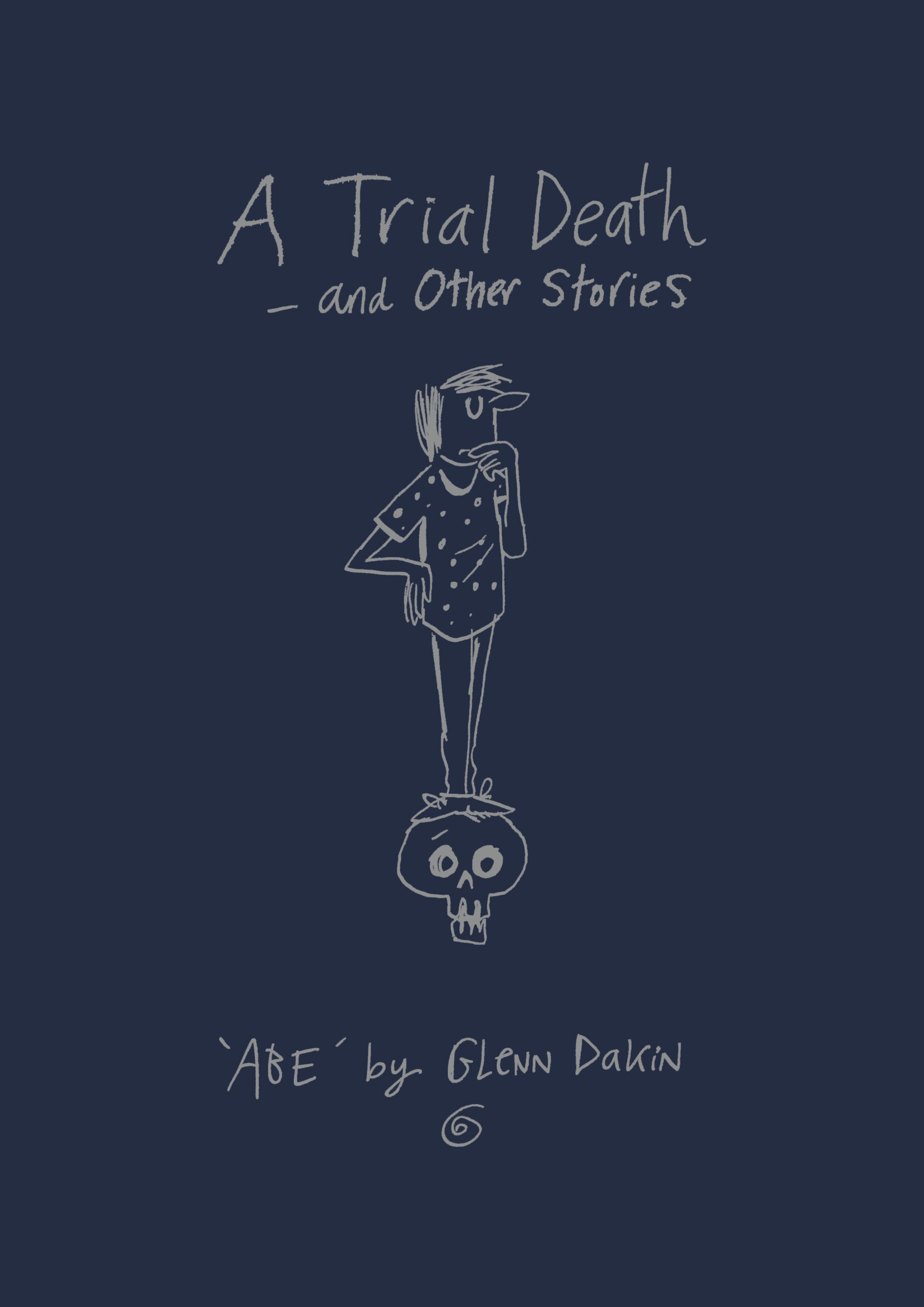 Glenn Dakin’s A Trial Death and Other Stories available now from