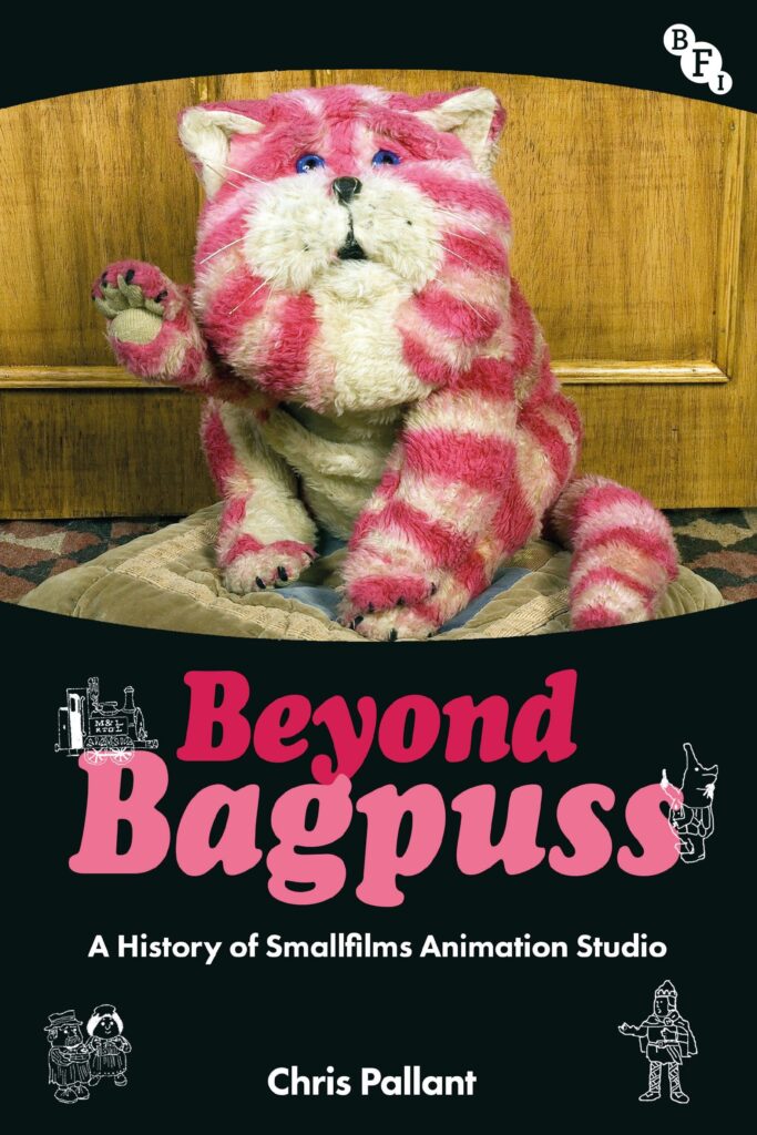 Beyond Bagpuss: A History of Smallfilms Animation Studio by Chris Pallant
