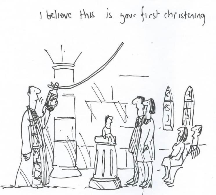 “I believe this is your first christening?” - cartoon by Tony Husband 
