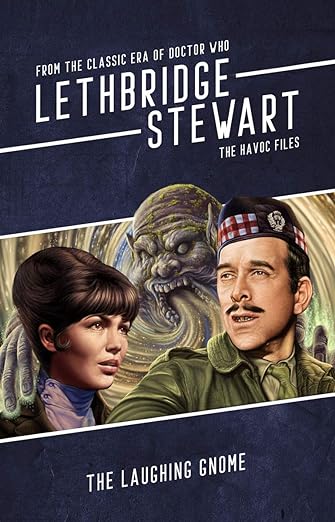 Lethbridge-Stewart - The Havoc Files - The Laughing Gnome: A Doctor Who spin-off anthology