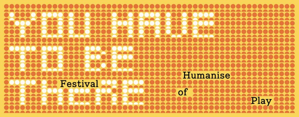Humanise - Festival of Play - You Have to Be There