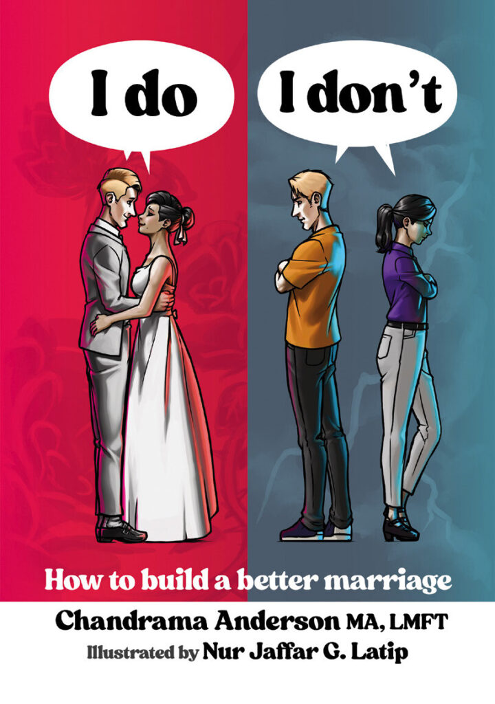  I Do I Don’t: How To Build A Better Marriage by licensed therapist Chandrama Anderson (MA, LMFT) and talented cartoonist Nur Jaffar G. Latip