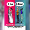 I Do I Don’t: How To Build A Better Marriage by licensed therapist Chandrama Anderson (MA, LMFT) and talented cartoonist Nur Jaffar G. Latip