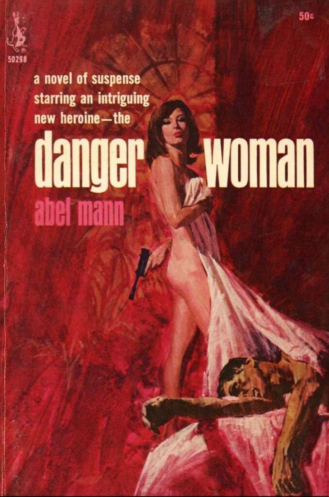 Danger Woman by Abel Mann, cover art by Roger Kastel (Pocket Books 50298, 1966) "A novel of suspense starring an intriguing new heroine—the Danger Woman." Abel Mann was a pseudonym of John Creasey