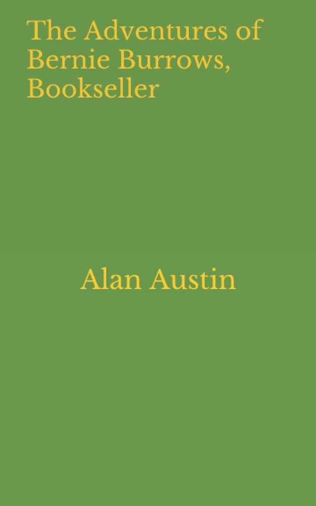 The Adventures of Bernie Burrows, Bookseller, by Alan Austin