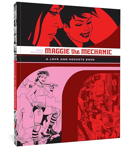 Maggie the Mechanic: The First Volume of 'Locas' Stories from Love and Rockets: 2 (The Complete Love and Rockets Library)