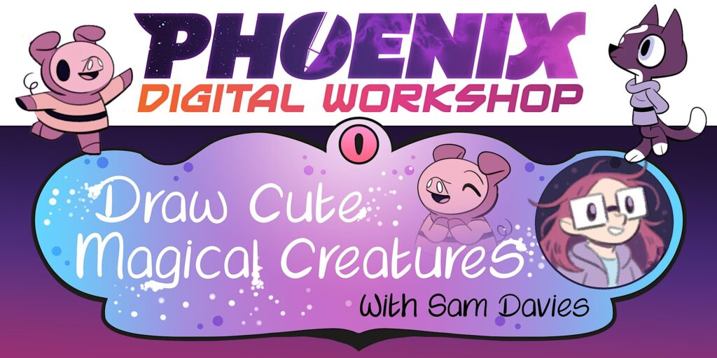 The Phoenix 60-minute interactive digital workshop - “Draw Cute Magical Creatures with Sam Davies” (10.00pm Saturday 24th March)