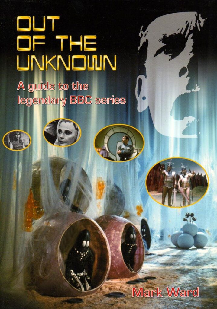 Out of the Unknown - a Guide to the Legendary BBC Series
By Mark Ward, Christopher Perry and Richard Down
Kaleidoscope Publishing | ISBN: 978-1900203104