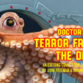Doctor Who – Terror from the Deep: Episode 64 by John Freeman and Danny Cushion Promo