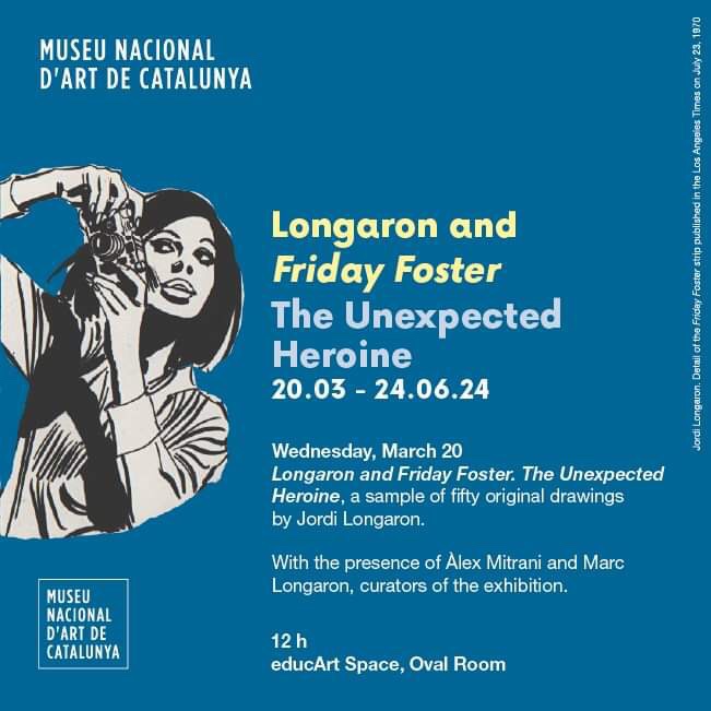 Longaron and Friday Foster: The Unexpected Heroine runs at  Museu Nacional d’Art de Catalunya, Palau Nacional. Parc de Montjuïc, 08038, Barcelona until 24th June 2024 | Price: Included with general and basic admission | Location: EducArt Space