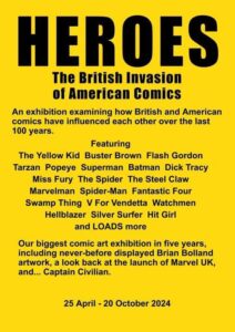 HEROES: The British invasion of American comics | Thursday 25th April - Saturday 19th October 2024 The Cartoon Museum, 63 Wells St, London, W1A 3AE 