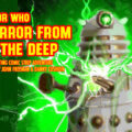 Doctor Who – Terror from the Deep: Episode 75 by John Freeman and Danny Cushion Promo