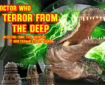 Doctor Who – Terror from the Deep: Episode 77 by John Freeman, Danny Cushion and Paul Cooke Promo