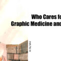 Who Cares for Comics? Graphic Medicine and Comic Art - Kay Sohini and Jared Gardner in Conversation | Online | 2.00pm Wednesday 12th June 2024 | Free