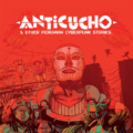 Anticucho and other Peruvian Cyberpunk stories by Gustaffo Vargas