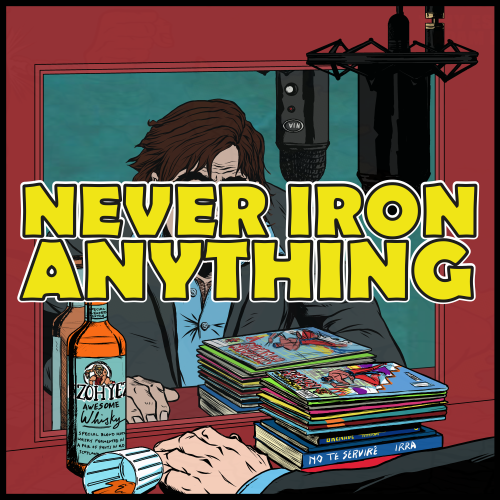 Never Iron Anything Podcast