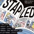 Zineophilia present Stapled - Sunday 25th - Monday 26th August 2024 Leeds