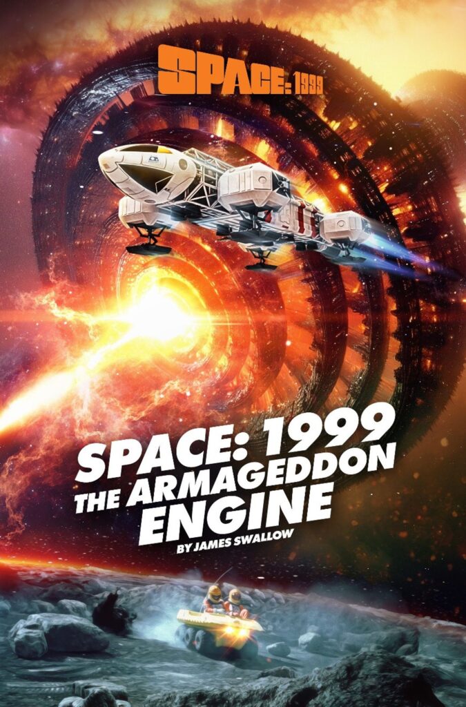 Space: 1999 - The Armageddon Engine novel by James Swallow (Anderson Entertainment, 2024)