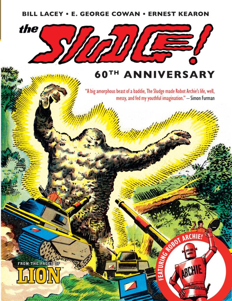 The Sludge! - 60th Anniversary (featuring Robot Archie) by E. George Cowan, Ernest Kearon and Bill Lacey (Artists) Hardcover | 112 Pages Out: Wednesday 13th August 2025 ISBN: 978-1837865208