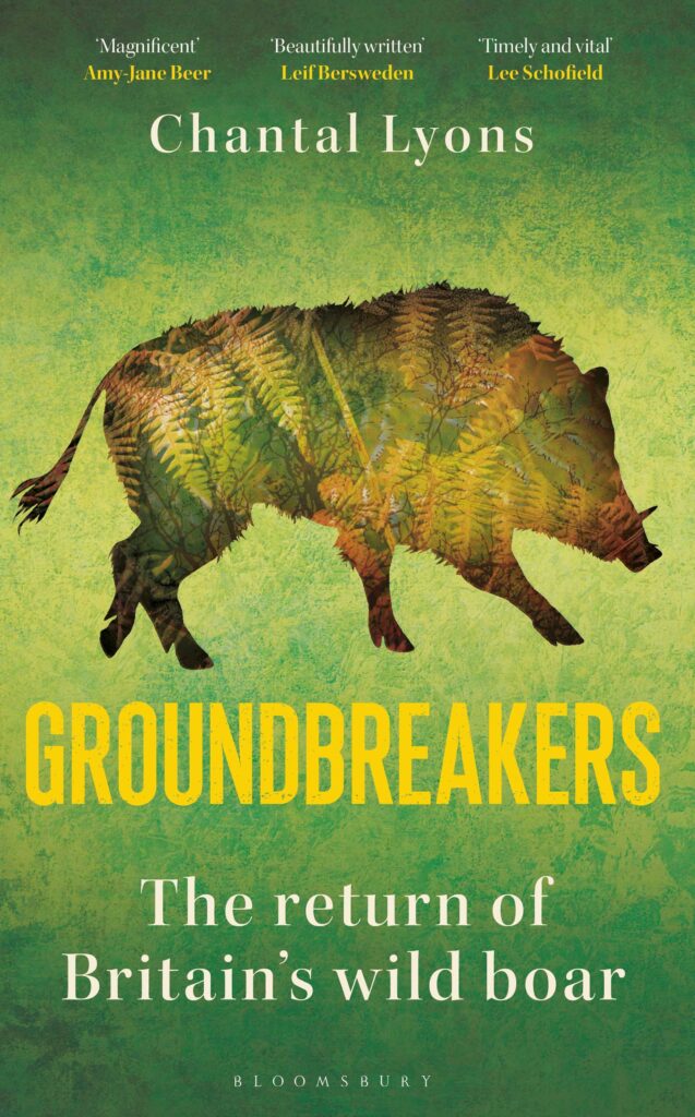 Groundbreakers: The Return of Britain’s Wild Boar, Chantal Lyons (Bloomsbury Wildlife)