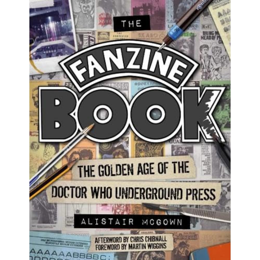 The Fanzine Book: The Golden Age of the Doctor Who Underground Press by Alistair McGowan (Telos Publishing, 2023)