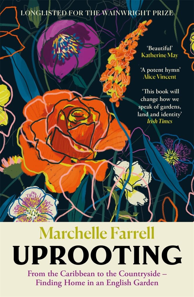 Uprooting: From the Caribbean to the Countryside – Finding Home in an English Garden, Marchelle Farrell (Canongate)