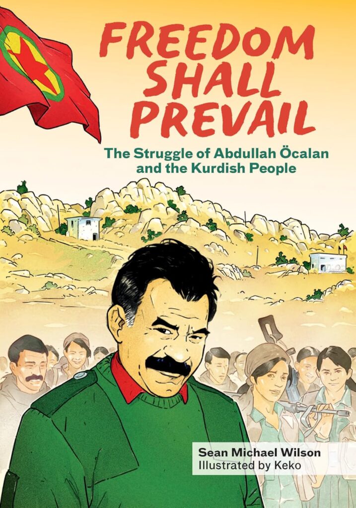 Freedom Shall Prevail: The Struggle of Abdullah Öcalan and the Kurdish People by Sean Michael Wilson and Keko (PM Press, 2024)