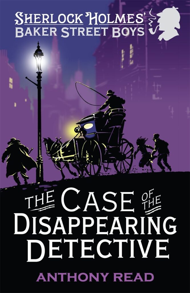The Baker Street Boys: The Case of the Disappearing Detective by Anthony Read