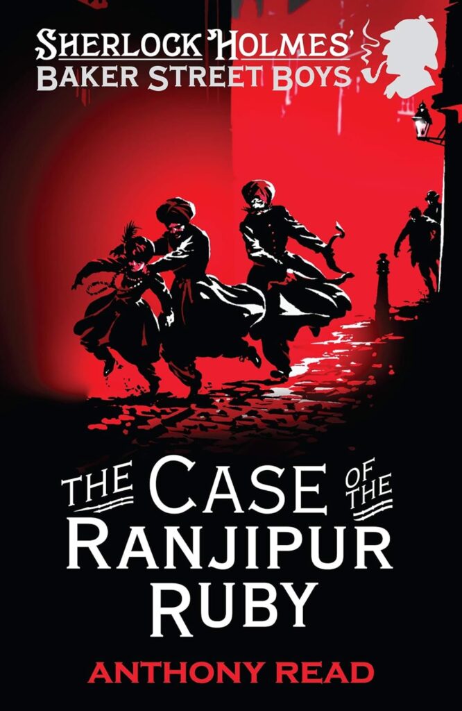 The Baker Street Boys: The Case of the Ranjipur Ruby by Anthony Read