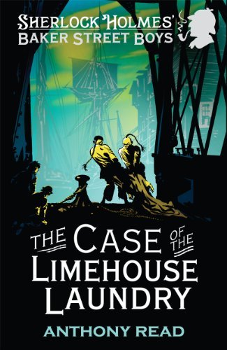 The Baker Street Boys: The Case of the Limehouse Laundry by Anthony Read