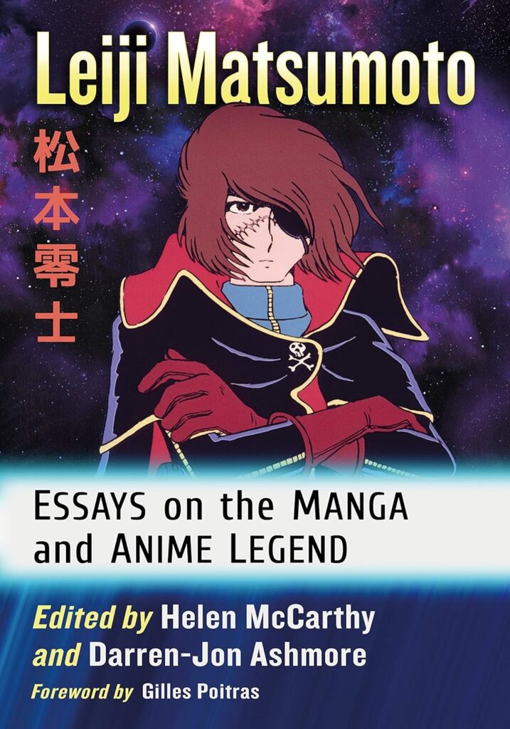 Leiji Matsumoto: Essays on the Manga and Anime Legend by Helen McCarthy
