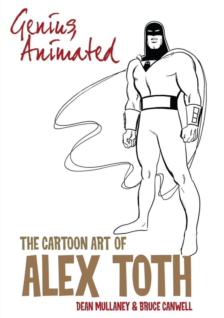 Genius, Animated: The Cartoon Art of Alex Toth by Dean Mullaney and Bruce Canwell