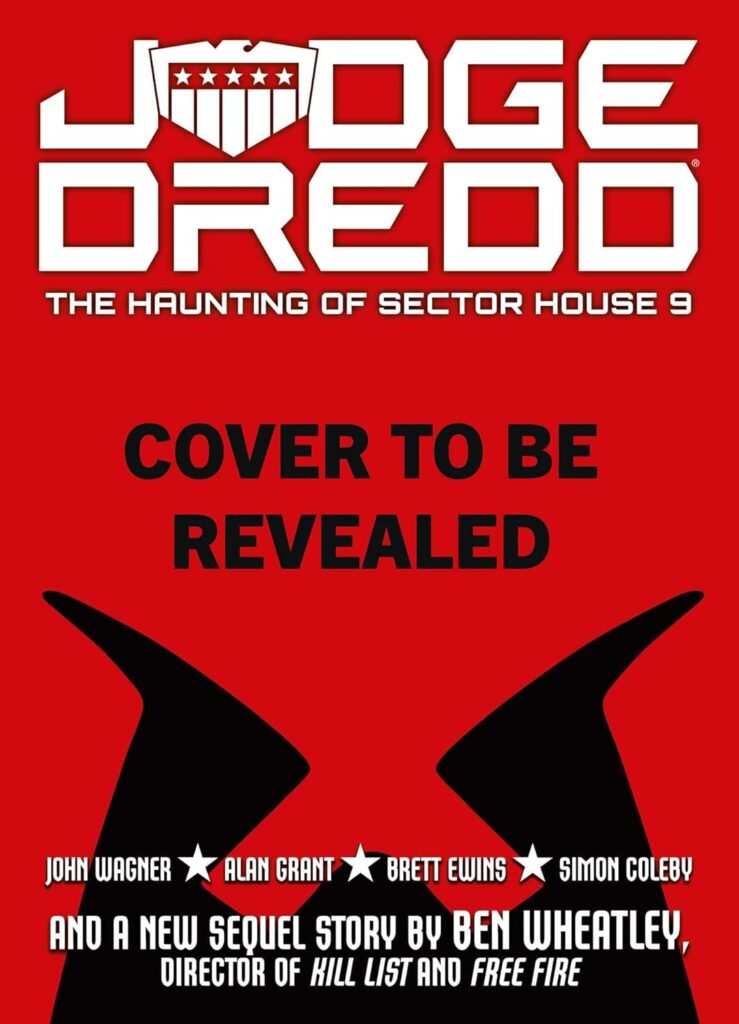 Judge Dredd: The Haunting of Sector House 9
by John Wagner, Alan Grant, Ben Wheatley (Writers), Brett Ewins, Trevor Hairsine (Artists)
Out: Scheduled for 5th November 2026
Paperback | 96 pages
ISBN: 978-1837868612