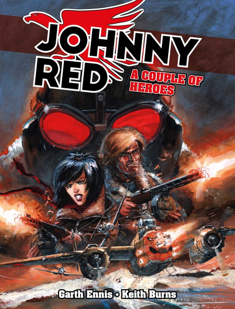 Johnny Red: A Couple of Heroes
By Garth Ennis and Keith Burns
Out: Scheduled for 29th January 2026
Hardcover | 192 pages
ISBN: 978-1837866571