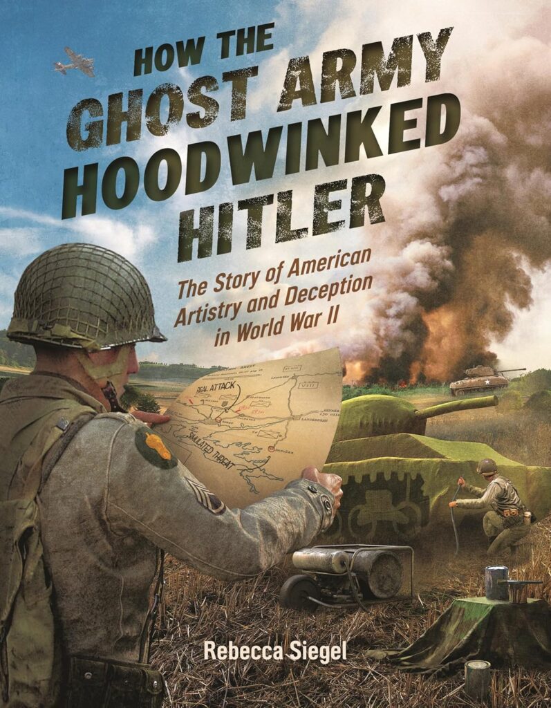 How the Ghost Army Hoodwinked Hitler by Rebecca Siegel (Peachtree, 2025) - Cover