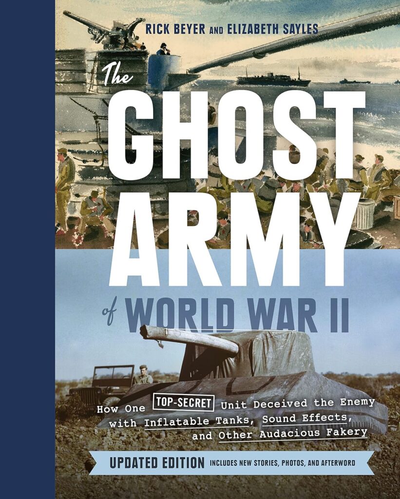 The Ghost Army of World War II by Rick Beyer and Elizabeth Sayles