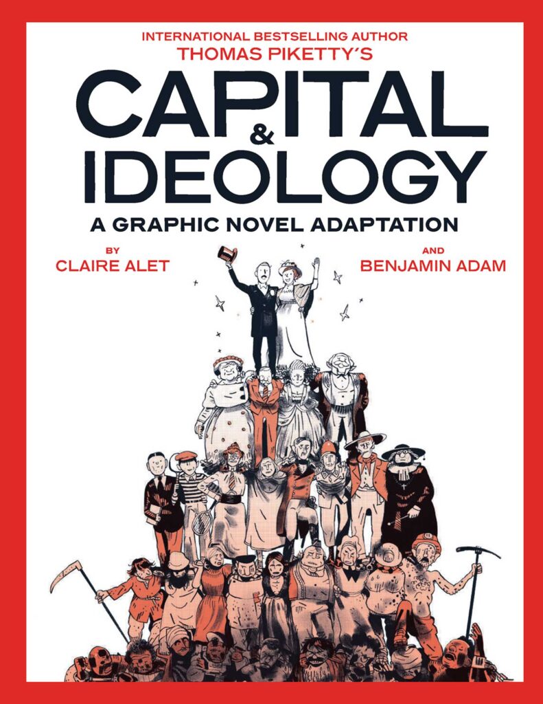 Capital & Ideology by Claire Alet and Benjamin Adam. English edition by Abrams ComicArts