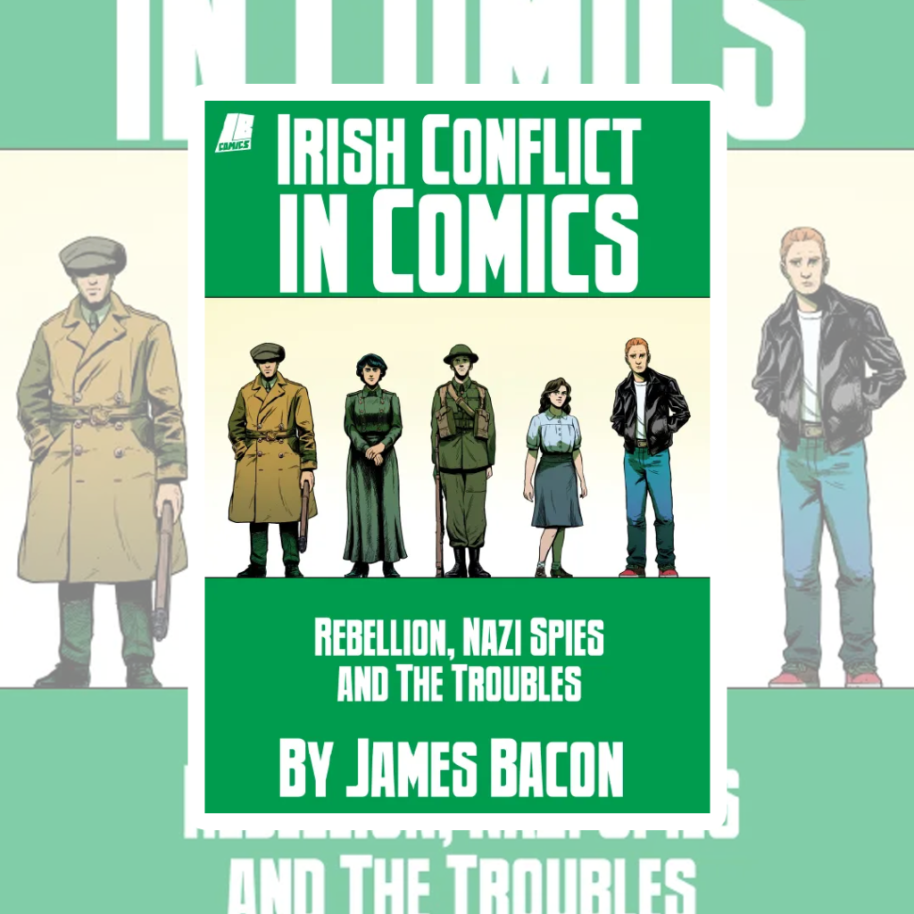 Irish Conflict in Comics in the 20th Century, Rebellion, Nazi Spies and The Troubles
