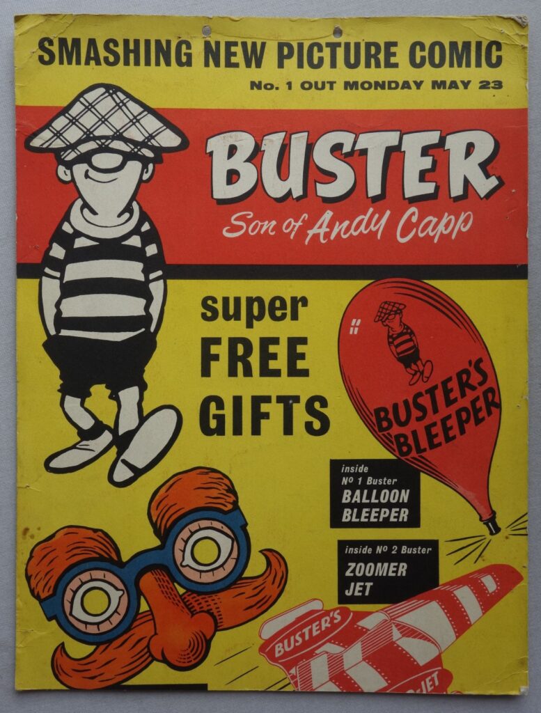 A rare promotional poster clearly identifying Buster as "The Son of Andy Capp", promoting the first three issues of Buster, made from reasonable thick cardboard with two holes (as issued) to the top centre edge, to be strung up and hung in newsagents to promote Fleetway's brand new comic in May 1960. The poster promotes its free gifts. Phil-Comics say they've never seen this poster before "and it's a lovely item, beautifully designed and promoted the launch of Buster and the free gifts in the first two issues. 

"It looks like the bottom section of this poster has been cut off as the text continues at the base and it should also have a white box with a picture of the gift from #3 - Instant Disguise Kit. As we've not seen another we can't confirm that, but looks to be the case. That said, it's still very desirable in its existing form. 

It measures approx 13 x 9.25 inches and is printed on both sides. 
