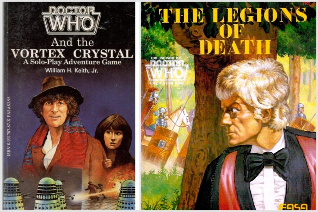 Doctor Who and the Vortex Crystal (1986) by William H. Keith, Jr., featuring the Fourth Doctor, Sarah Jane Smith, and Harry Sullivan and the Daleks, set on the planet Gathwyr; and the The Legions of Death (1985), and adventure set in Iron Age Britain during the Roman invasion, for the FASA Doctor Whio game