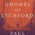 Gnomes of Lychford by Paul Cornell