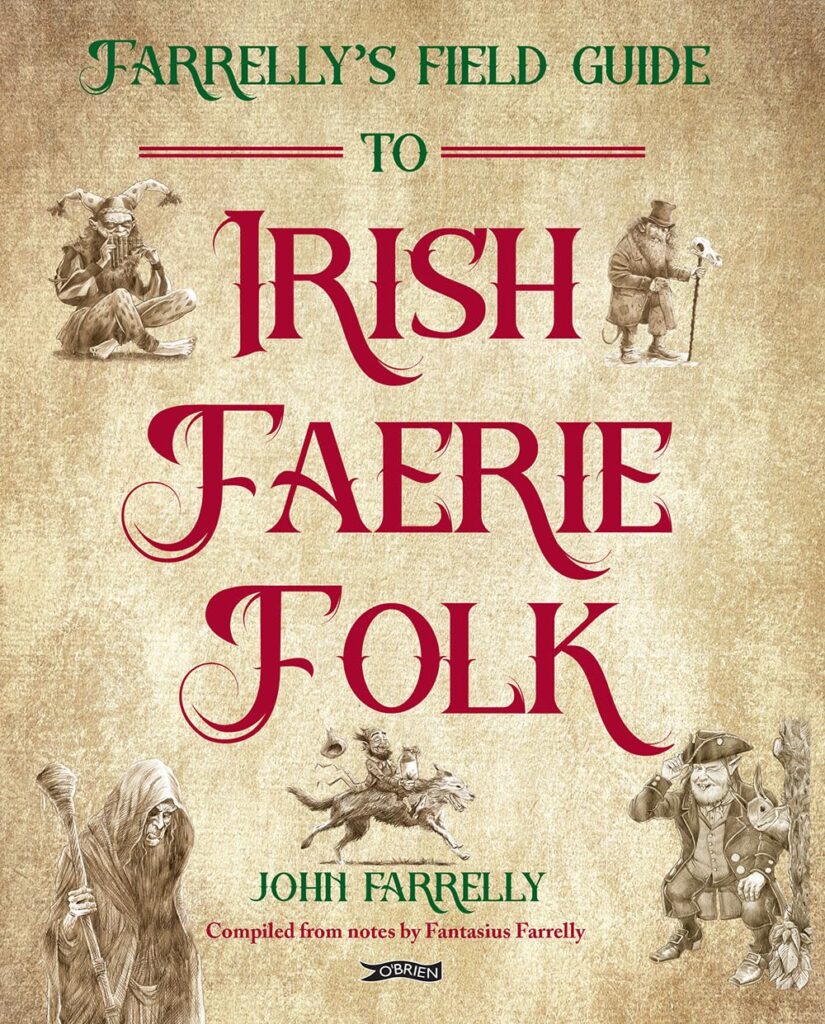 Farrelly’s Field Guide to Irish Faerie Folk By John Farrelly