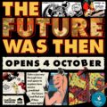 The Future Was Then Exhibition - The Cartoon Museum, 63 Wells St, London, W1A 3AE until 21st March 2026