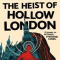 The Heist of Hollow London by Eddie Robson (Tor Books, 2025) SNIP