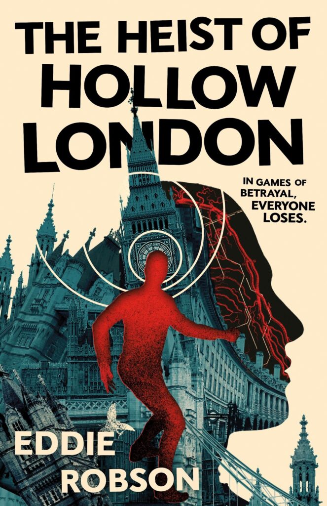 The Heist of Hollow London by Eddie Robson (Tor Books, 2025)